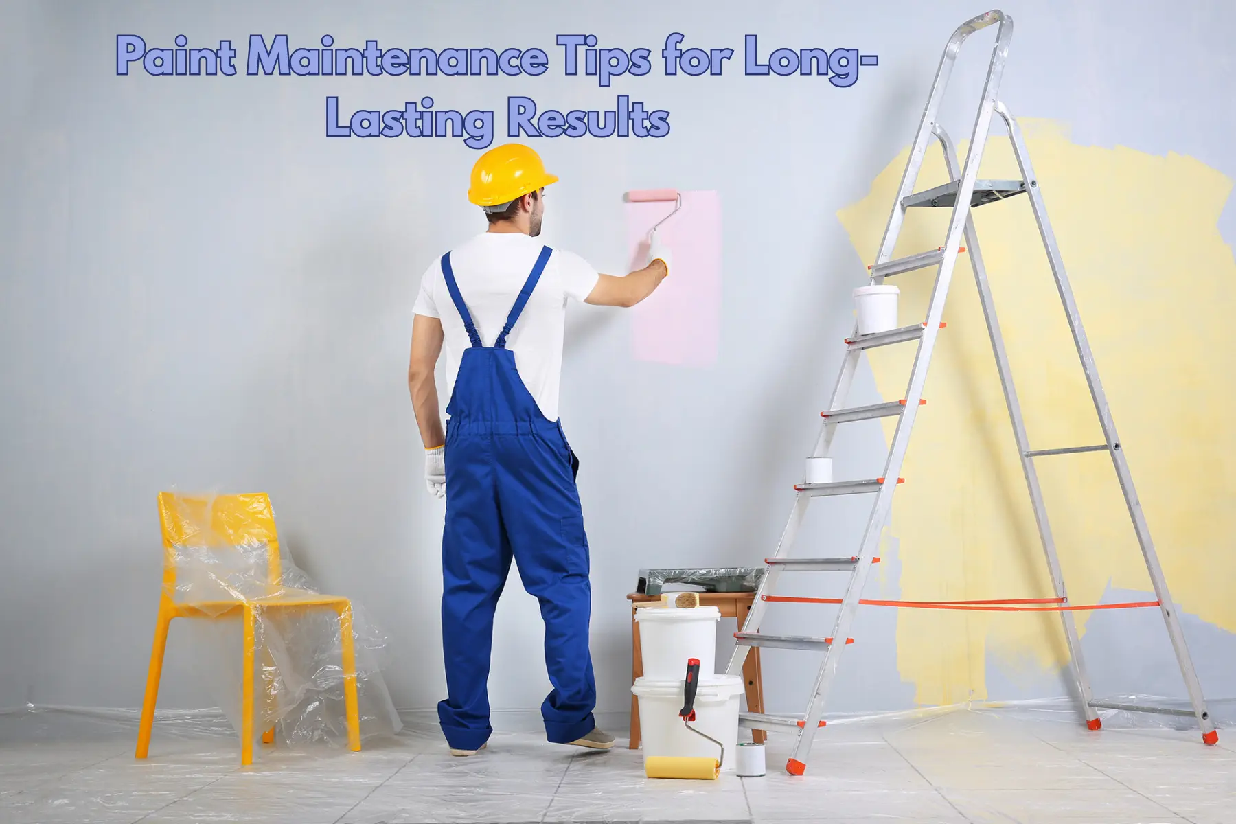 Paint Maintenance Tips for Long-Lasting Results