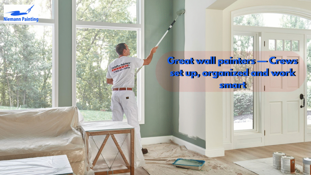 Great wall painters — Crews set up, organized and work smart